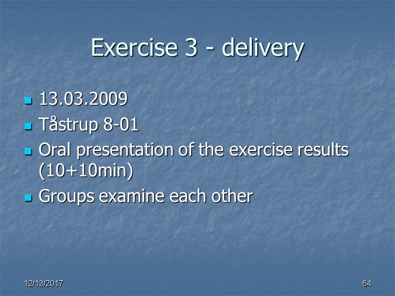 Exercise 3 - delivery 13.03.2009 Tåstrup 8-01 Oral presentation of the exercise results (10+10min)